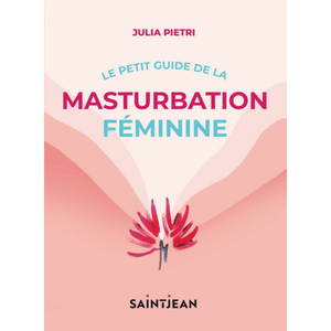 Le Petit guide de la masturbation féminine - Julia Pietri - Floravi