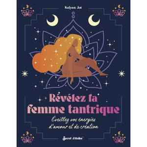 Révélez la femme tantrique - Éveillez vos énergies d'amour - Kalyan Jot - Floravi