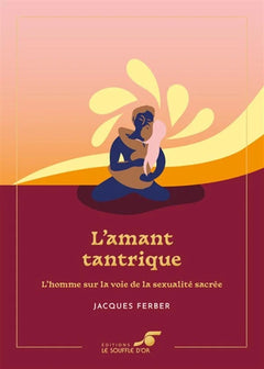 L'amant tantrique : l'homme sur la voie de la sexualité sacrée - Jacques Ferber - VF